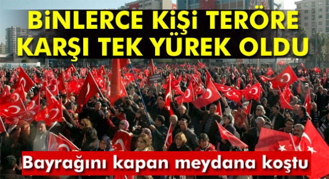 Adana’da binlerce kişi teröre karşı yürüdü