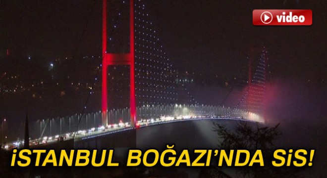İstanbul Boğazı’nda sis etkili oluyor